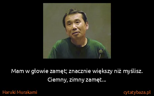 Haruki Murakami: Mam w głowie zamęt; znacznie większy niż myślisz....