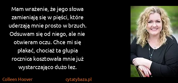 Colleen Hoover: Mam wrażenie, że jego słowa zamieniają się w pięści,...