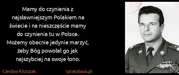Czesław Kiszczak: Mamy do czynienia z najsławniejszym Polakiem na świecie...