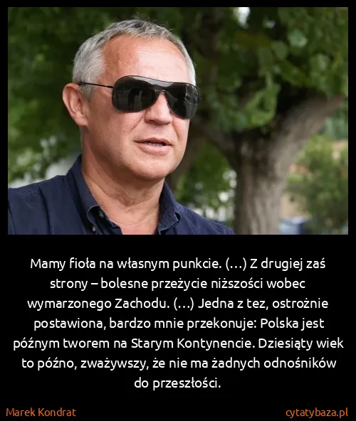 Marek Kondrat: Mamy fioła na własnym punkcie. (…) Z drugiej zaś strony...
