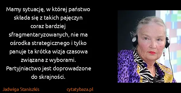 Jadwiga Staniszkis: Mamy sytuację, w której państwo składa się z takich...