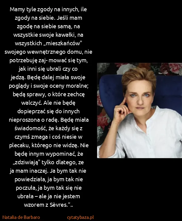 Natalia de Barbaro: Mamy tyle zgody na innych, ile zgody na siebie. Jeśli...