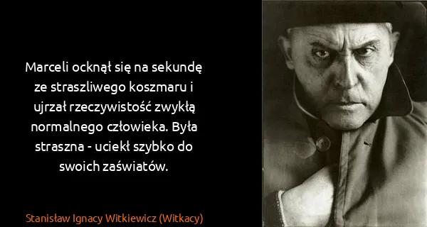 Stanisław Ignacy Witkiewicz (Witkacy): Marceli ocknął się na sekundę ze straszliwego koszmaru i...