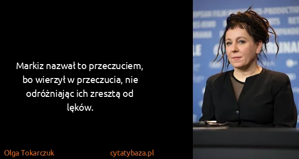 Olga Tokarczuk: Markiz nazwał to przeczuciem, bo wierzył w przeczucia,...