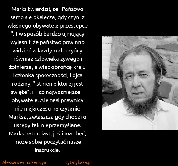 Aleksander Sołżenicyn: Marks twierdził, że "Państwo samo się okalecza, gdy...