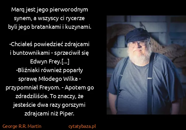 George R.R. Martin: Marq jest jego pierworodnym synem, a wszyscy ci rycerze...