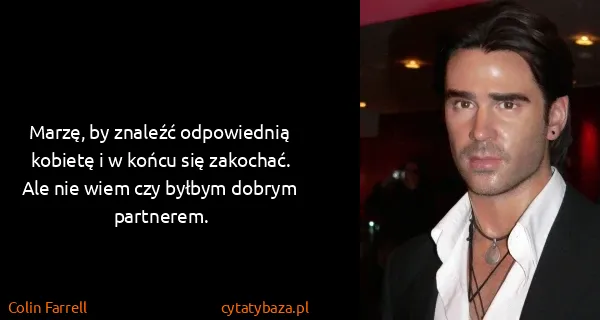 Colin Farrell: Marzę, by znaleźć odpowiednią kobietę i w końcu się...