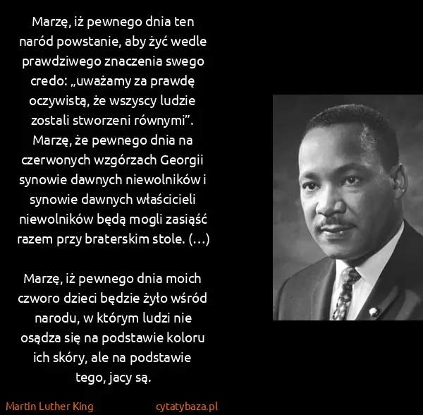 Martin Luther King: Marzę, iż pewnego dnia ten naród powstanie, aby żyć...