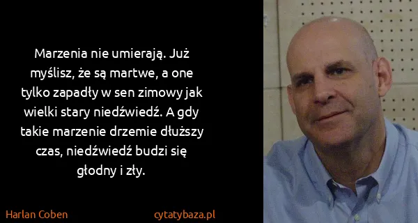 Harlan Coben: Marzenia nie umierają. Już myślisz, że są martwe, a one...