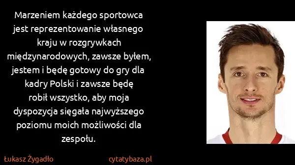 Łukasz Żygadło: Marzeniem każdego sportowca jest reprezentowanie...