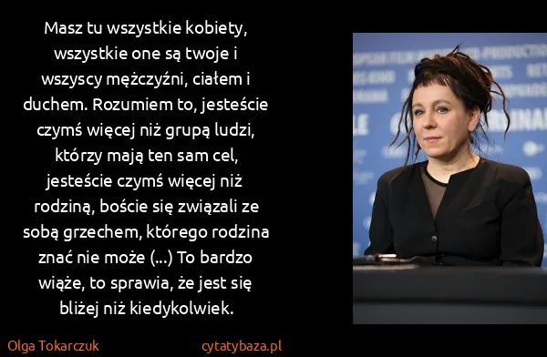 Olga Tokarczuk: Masz tu wszystkie kobiety, wszystkie one są twoje i...
