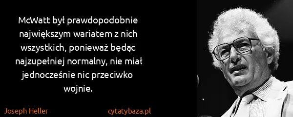 Joseph Heller: McWatt był prawdopodobnie największym wariatem z nich...
