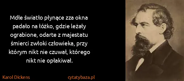 Karol Dickens: Mdłe światło płynące zza okna padało na łóżko, gdzie...