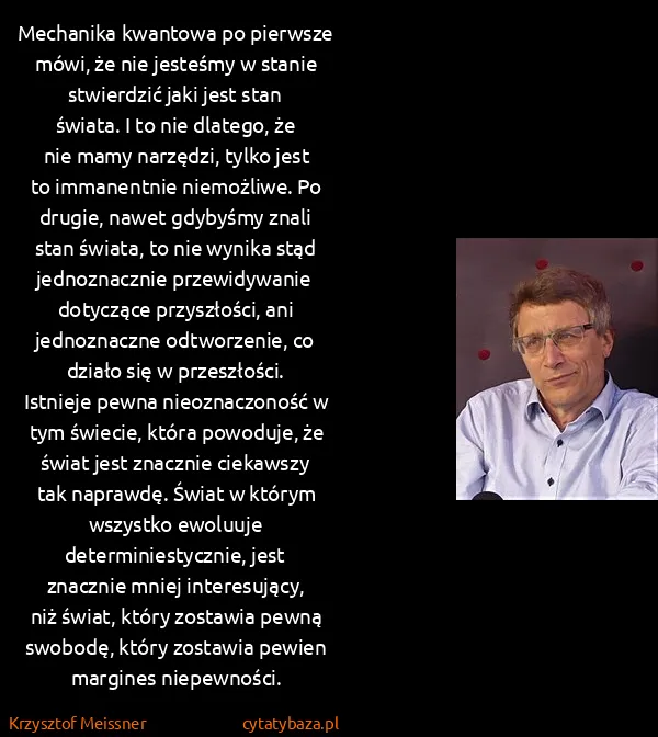 Krzysztof Meissner: Mechanika kwantowa po pierwsze mówi, że nie jesteśmy w...