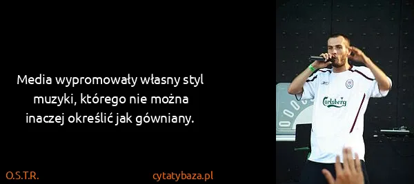 O.S.T.R.: Media wypromowały własny styl muzyki, którego nie można...