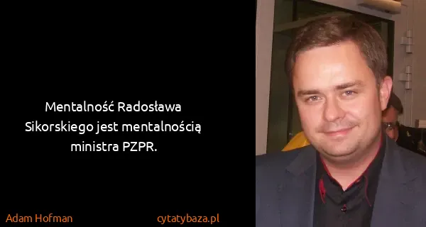 Adam Hofman: Mentalność Radosława Sikorskiego jest mentalnością...