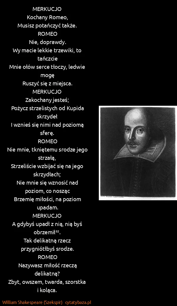 William Shakespeare (Szekspir): MERKUCJO
Kochany Romeo,
Musisz potańczyć...