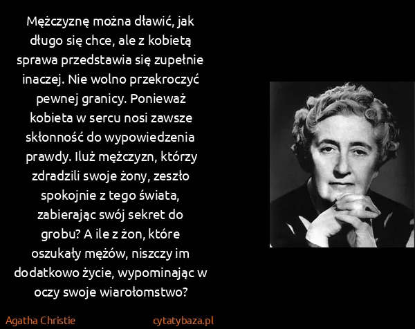 Agatha Christie: Mężczyznę można dławić, jak długo się chce, ale z...