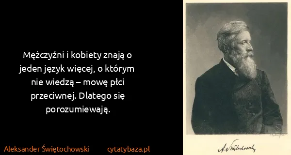 Aleksander Świętochowski: Mężczyźni i kobiety znają o jeden język więcej, o którym...