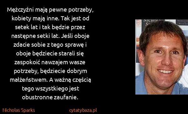 Nicholas Sparks: Mężczyźni mają pewne potrzeby, kobiety mają inne. Tak...