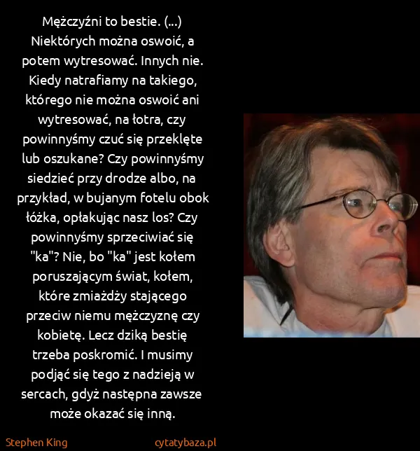 Stephen King: Mężczyźni to bestie. (...) Niektórych można oswoić, a...