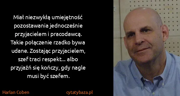 Harlan Coben: Miał niezwykłą umiejętność pozostawania jednocześnie...