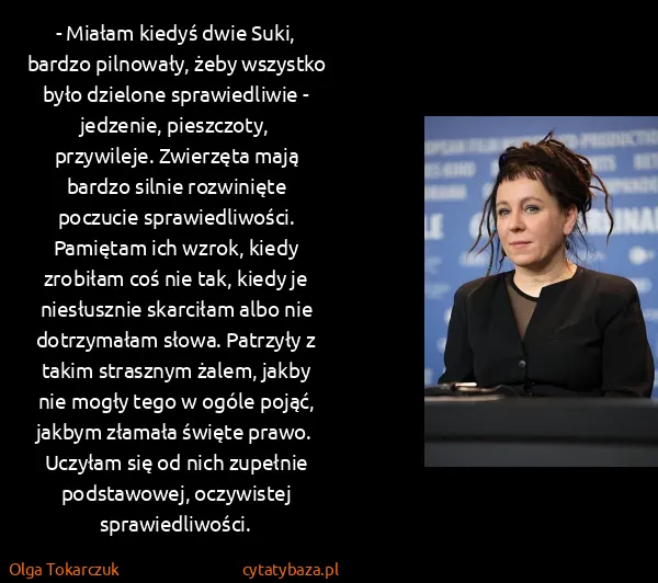 Olga Tokarczuk: - Miałam kiedyś dwie Suki, bardzo pilnowały, żeby...