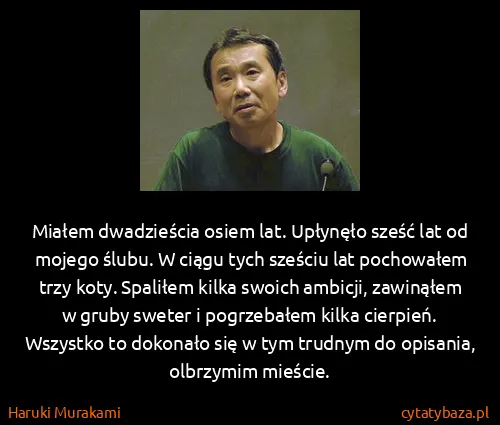 Haruki Murakami: Miałem dwadzieścia osiem lat. Upłynęło sześć lat od...