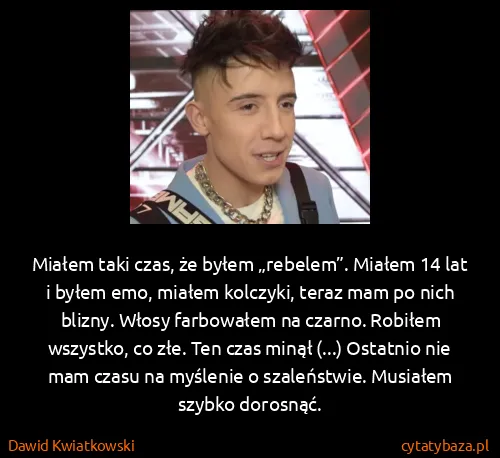 Dawid Kwiatkowski: Miałem taki czas, że byłem „rebelem”. Miałem 14 lat i...