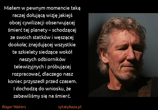 Roger Waters: Miałem w pewnym momencie taką raczej dołującą wizję...