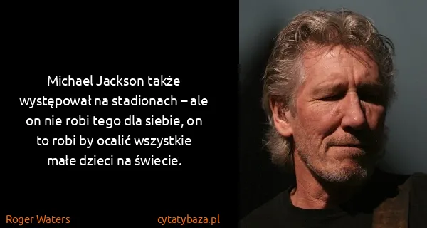 Roger Waters: Michael Jackson także występował na stadionach – ale on...