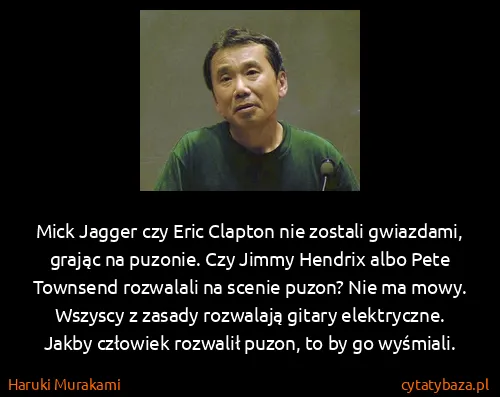 Haruki Murakami: Mick Jagger czy Eric Clapton nie zostali gwiazdami,...