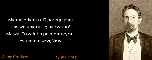 Anton Czechow: Miedwiedienko: Dlaczego pani zawsze ubiera się na...