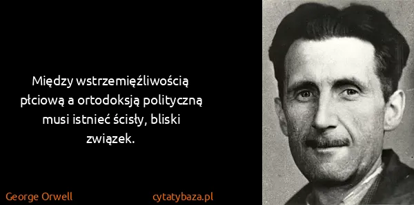 George Orwell: Między wstrzemięźliwością płciową a ortodoksją...