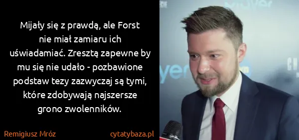 Remigiusz Mróz: Mijały się z prawdą, ale Forst nie miał zamiaru ich...