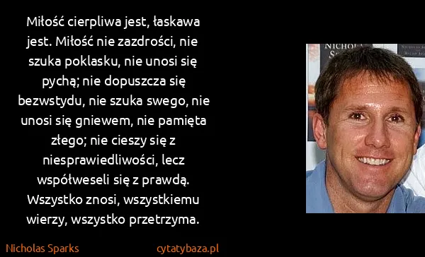 Nicholas Sparks: Miłość cierpliwa jest, łaskawa jest. Miłość nie...