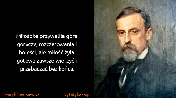 Henryk Sienkiewicz: Miłość tę przywaliła góra goryczy, rozczarowania i...