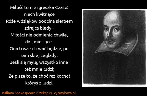 William Shakespeare (Szekspir): Miłość to nie igraszka Czasu: niech kwitnące 
          ...