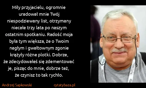 Andrzej Sapkowski: Miły przyjacielu, ogromnie uradował mnie Twój...