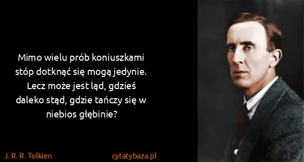 J. R. R. Tolkien: Mimo wielu prób koniuszkami stóp dotknąć się mogą...