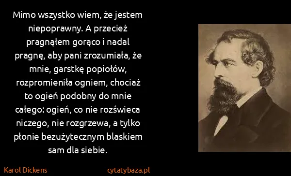 Karol Dickens: Mimo wszystko wiem, że jestem niepoprawny. A przecież...