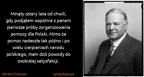 Herbert Hoover: Minęły cztery lata od chwili, gdy podjąłem wspólnie z...