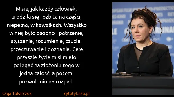 Olga Tokarczuk: Misia, jak każdy człowiek, urodziła się rozbita na...