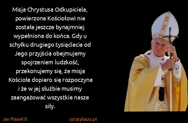 Jan Paweł II: Misja Chrystusa Odkupiciela, powierzona Kościołowi nie...