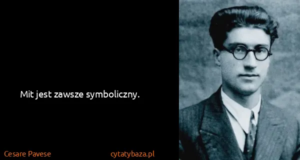 Cesare Pavese: Mit jest zawsze symboliczny.