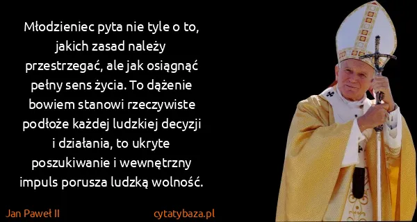 Jan Paweł II: Młodzieniec pyta nie tyle o to, jakich zasad należy...
