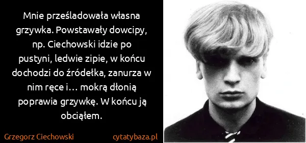 Grzegorz Ciechowski: Mnie prześladowała własna grzywka. Powstawały dowcipy,...