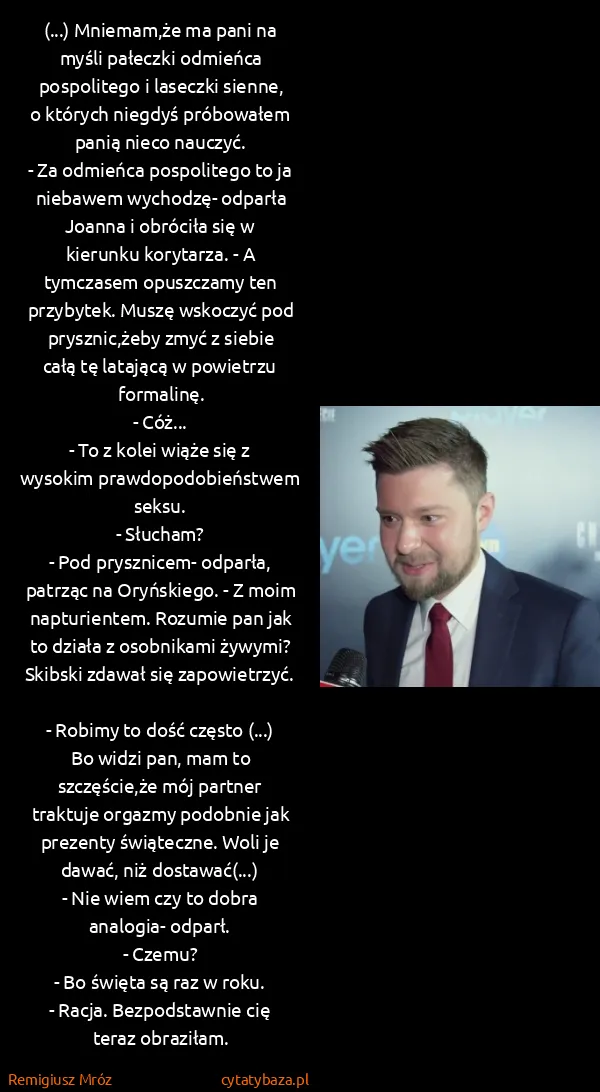 Remigiusz Mróz: (...) Mniemam,że ma pani na myśli pałeczki odmieńca...