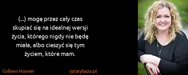 Colleen Hoover: (...) mogę przez cały czas skupiać się na idealnej...