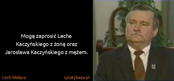 Lech Wałęsa: Mogę zaprosić Lecha Kaczyńskiego z żoną oraz Jarosława...
